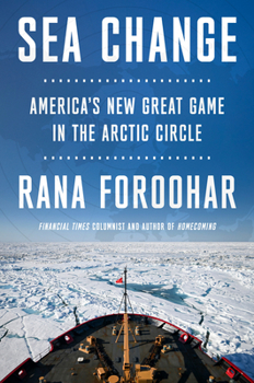 Hardcover Sea Change: America's New Great Game in the Arctic Circle Book
