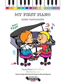 Paperback My First Piano: Play Fun Songs With Colorful Codes For Kids And Beyond! Book
