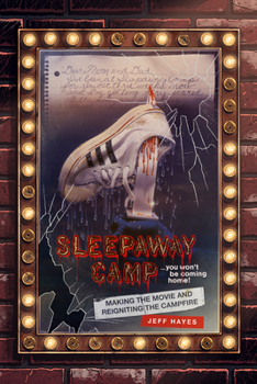 Paperback Sleepaway Camp: Making the Movie and Reigniting the Campfire Book