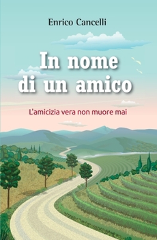 Paperback In nome di un amico: L'amicizia vera non muore mai [Italian] Book