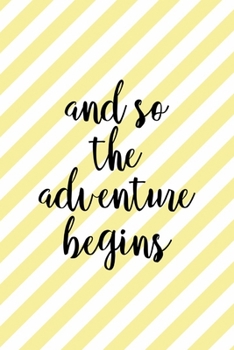 And So The Adventure Begins: All Purpose 6x9 Blank Lined Notebook Journal Way Better Than A Card Trendy Unique Gift Yellow Striped Amusement Park