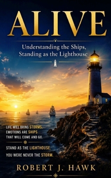 Paperback Alive: Understanding the Ships, Standing as the Lighthouse Book