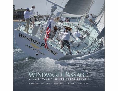 Hardcover Windward Passage: A Maxi Yacht in Her Sixth Decade Book