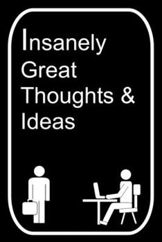 Paperback Insanely Great Thoughts and Ideas: 110-Page Blank Lined Journal Office Work Coworker Manager Gag Gift Idea Book