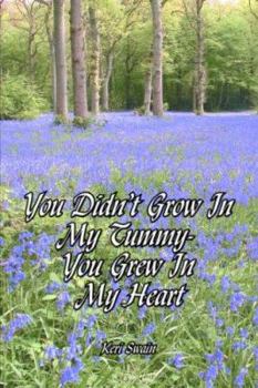Paperback You Didn't Grow in My Tummy-You Grew in My Heart Book