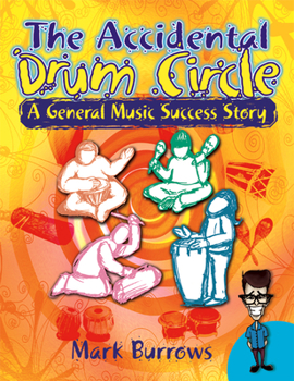 Paperback The Accidental Drum Circle: A General Music Success Story Book