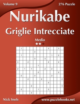 Paperback Nurikabe Griglie Intrecciate - Medio - Volume 9 - 276 Puzzle [Italian] Book