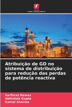 Atribuição de GD no sistema de distribuição para redução das perdas de potência reactiva (Portuguese Edition)