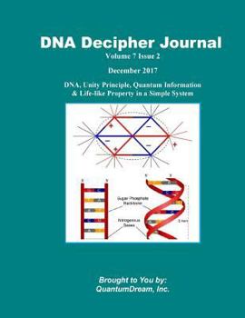 Paperback DNA Decipher Journal Volume 7 Issue 2: DNA, Unity Principle, Quantum Information & Life-like Property in a Simple System Book