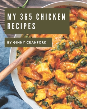 Paperback My 365 Chicken Recipes: More Than a Chicken Cookbook Book