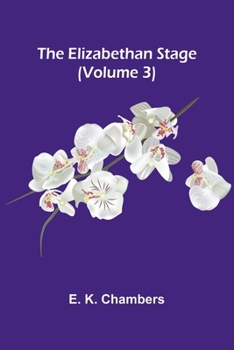 Paperback The Elizabethan Stage (Volume 3) Book