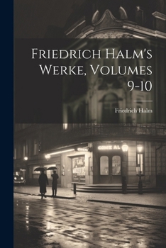 Paperback Friedrich Halm's Werke, Volumes 9-10 [German] Book