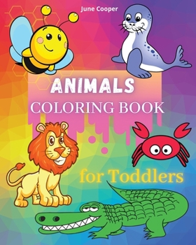 Paperback Animals Coloring Book For Toddlers: Easy Coloring Pages of Animals for Boys and Girls - First Coloring Book For Toddlers, Preschool, and Kindergarten Book