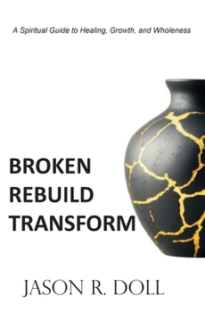 Paperback Broken, Rebuild, Transform Book