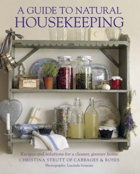 Paperback A Guide to Natural Housekeeping: Recipes and Solutions for a Cleaner, Greener Home Book