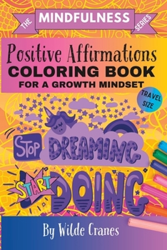 Paperback Positive Affirmations Coloring Book For A Growth Mindset: Stop Dreaming And Start Doing Book