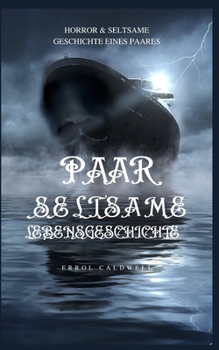 Paar Seltsame Lebensgeschichte: Horror & seltsame Geschichte eines Paares