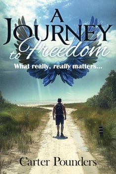 Paperback A Journey to Freedom: What Really, Really Matters Book