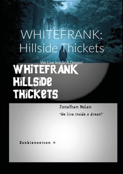 Paperback Whitefrank: Hillside Thickets: We Live Inside A Dream! Book