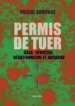 Paperback Permis de tuer: Gaza: génocide, négationnisme et hasbara [French] Book