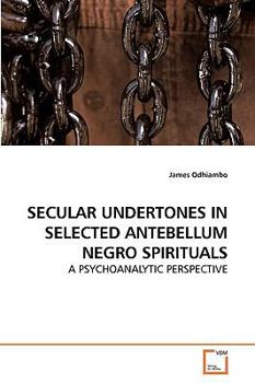 Paperback Secular Undertones in Selected Antebellum Negro Spirituals Book