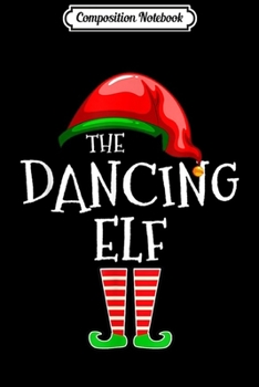 Composition Notebook: Dancing Elf Group Matching Family Christmas Gift Men Women  Journal/Notebook Blank Lined Ruled 6x9 100 Pages