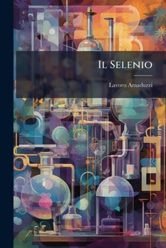 Paperback Il Selenio: Con 19 Figure Intercalate Nel Testo... [Italian] Book