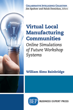 Paperback Virtual Local Manufacturing Communities: Online Simulations of Future Workshop Systems Book