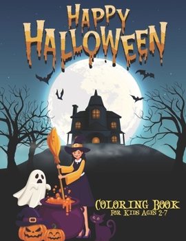 Happy Halloween Coloring Book For Kids Ages 2-7: