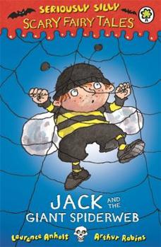 Jack and the Giant Spiderweb - Book  of the Seriously Silly Scary Fairy Tales