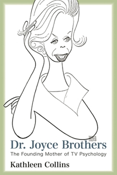 Hardcover Dr. Joyce Brothers: The Founding Mother of TV Psychology Book