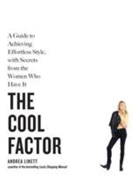 Paperback The Cool Factor: A Guide to Achieving Effortless Style, with Secrets from the Women Who Have It Book