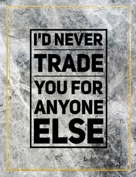 Paperback I'd never trade you for anyone else.: Marble Design 100 Pages Large Size 8.5" X 11" Inches Gratitude Journal And Productivity Task Book