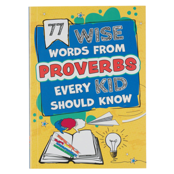 77 Wise Words From Proverbs Every Kid Should Know, Activity Book, Ages 5-8 (77 for Kids Editions)