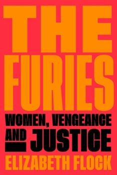 Paperback The Furies: Women, Vengeance, and Justice Book