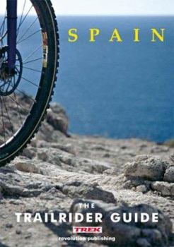 Paperback The Trailrider Guide - Spain: Single Track Mountain Biking in Spain Book