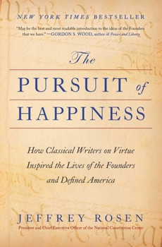 Paperback The Pursuit of Happiness: How Classical Writers on Virtue Inspired the Lives of the Founders and Defined America Book