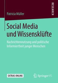 Paperback Social Media Und Wissensklüfte: Nachrichtennutzung Und Politische Informiertheit Junger Menschen [German] Book