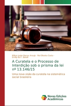 Paperback A Curatela e o Processo de Interdição sob o prisma da lei n° 13.146/15 [Portuguese] Book