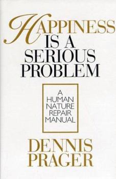 Hardcover Happiness Is a Serious Problem: A Human Nature Repair Manual Book