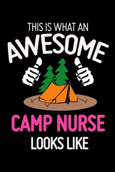 This Is What An Awesome Camp Nurse Looks Like: This Is What An Awesome Camp Nurse Looks Like Cute Nursing Blank Composition Notebook for Journaling & Writing (120 Lined Pages, 6" x 9")