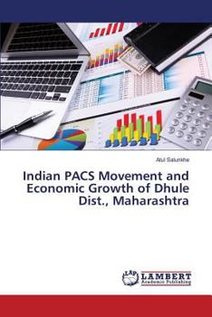 Paperback Indian PACS Movement and Economic Growth of Dhule Dist., Maharashtra Book