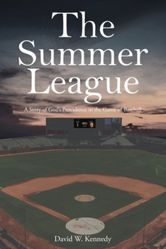 The Summer League: A Story of God's Providence in the Game of Baseball