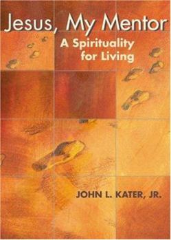 Paperback Jesus, My Mentor: A Spirituality for Living Book