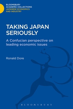 Hardcover Taking Japan Seriously: A Confucian Perspective on Leading Economic Issues Book