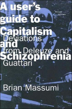 Paperback A User's Guide to Capitalism and Schizophrenia: Deviations from Deleuze and Guattari Book