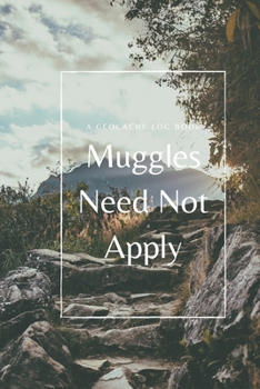 Paperback Muggles Need Not Apply: A Geocache Log Book