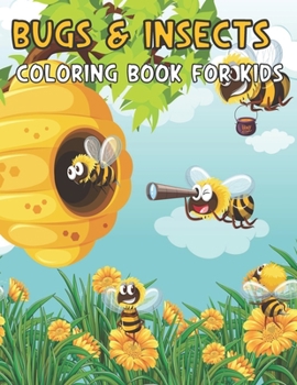Bugs and Insects Coloring Book For Kids: Big & Jumbo Easy Coloring Book for Toddlers Ages 2-4 Years - Great Gift for Preschoolers Both Boys and Girls