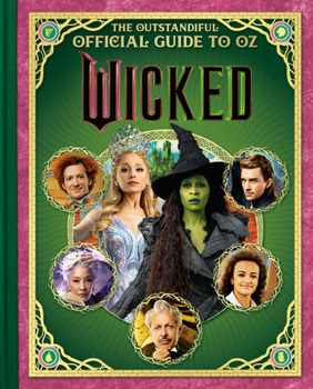 Wicked: The Outstandiful Official Guide to Oz (Universal Pictures' Wicked)