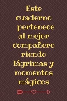 Paperback Este cuaderno pertenece al mejor compa?ero riendo l?grimas y momentos m?gicos: Regalo de San Valent?n para su madre, su esposa, su mejor amigo, su her [Spanish] Book